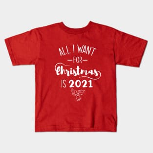 All I Want For Christmas Is 2021 Funny Shirt Kids T-Shirt